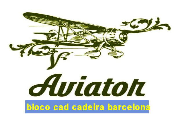 bloco cad cadeira barcelona